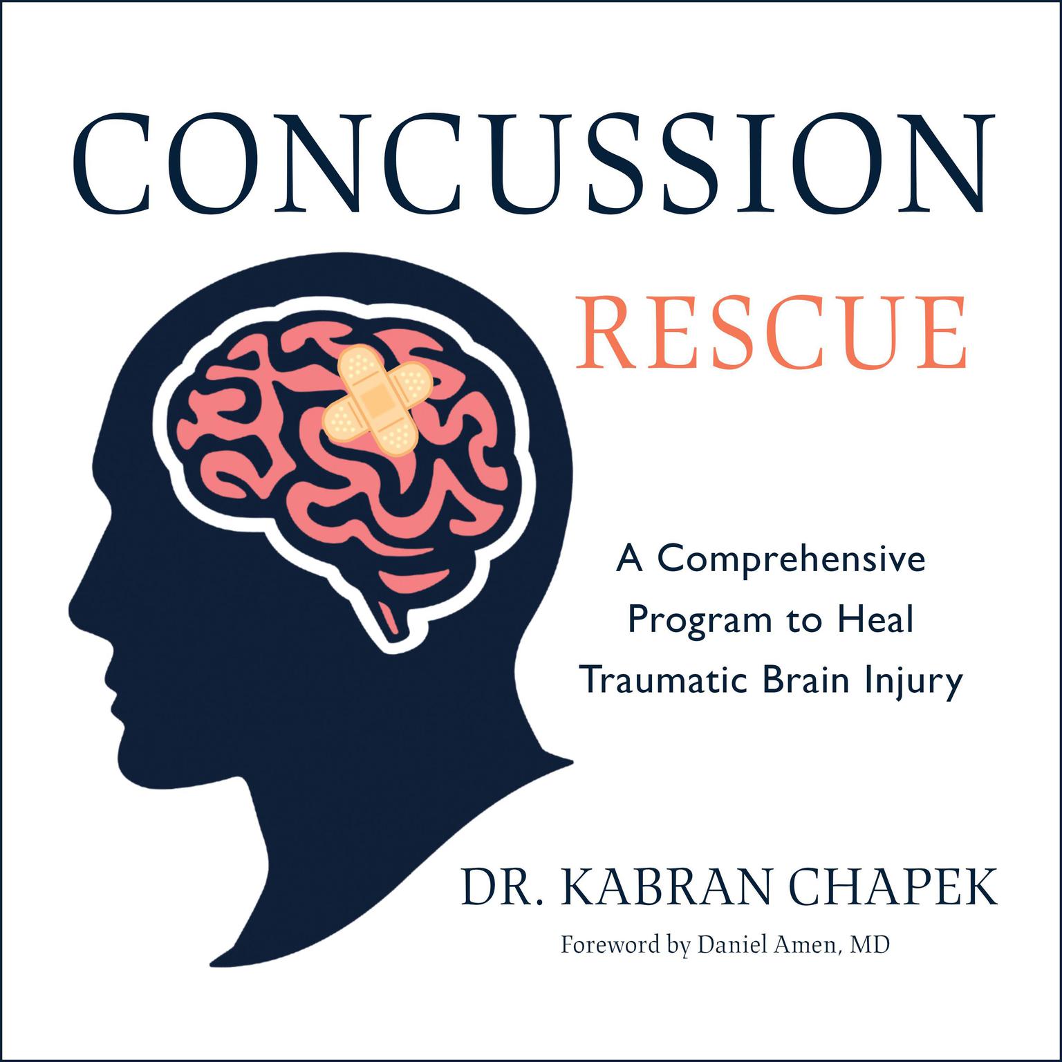 Concussion Rescue: A Comprehensive Program to Heal Traumatic Brain Injury Audiobook, by Kabran Chapek