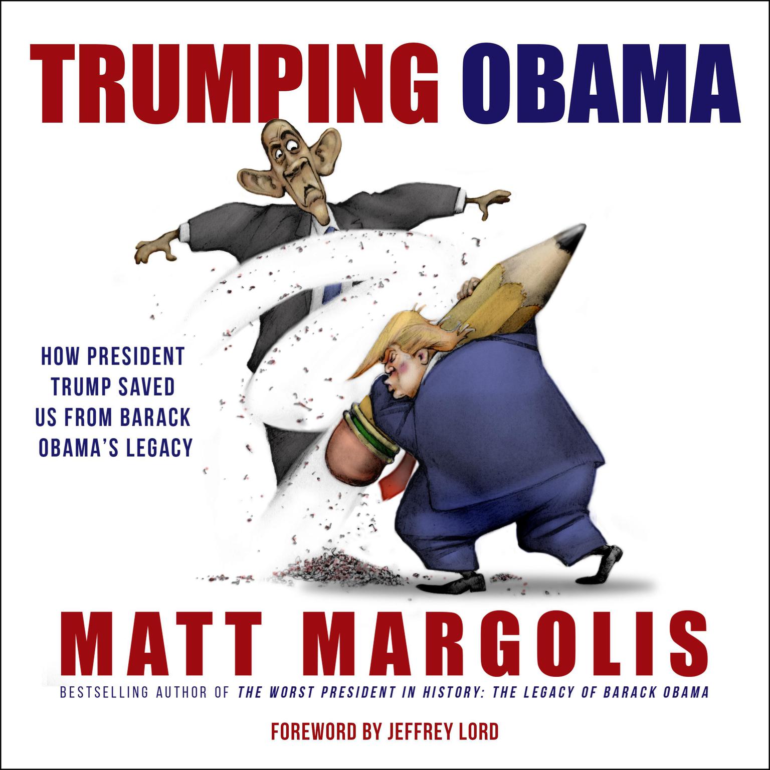 Trumping Obama: How President Trump Saved Us From Barack Obama’s Legacy Audiobook, by Matt Margolis