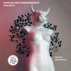 Eunuchs and Nymphomaniacs Audiobook, by Anonymous