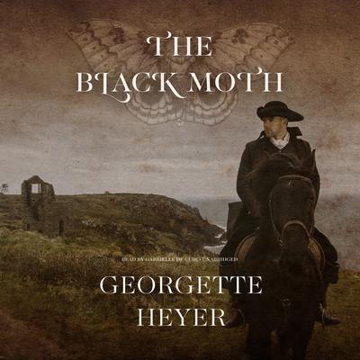 The Black Moth Audiobook, by Georgette Heyer