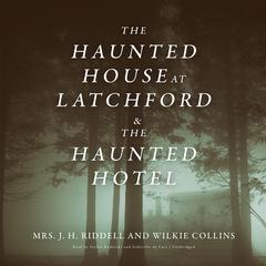 The Haunted House at Latchford & The Haunted Hotel Audiobook, by J. H. Riddell