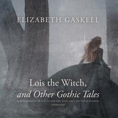 Lois the Witch, and Other Gothic Tales Audiobook, by 