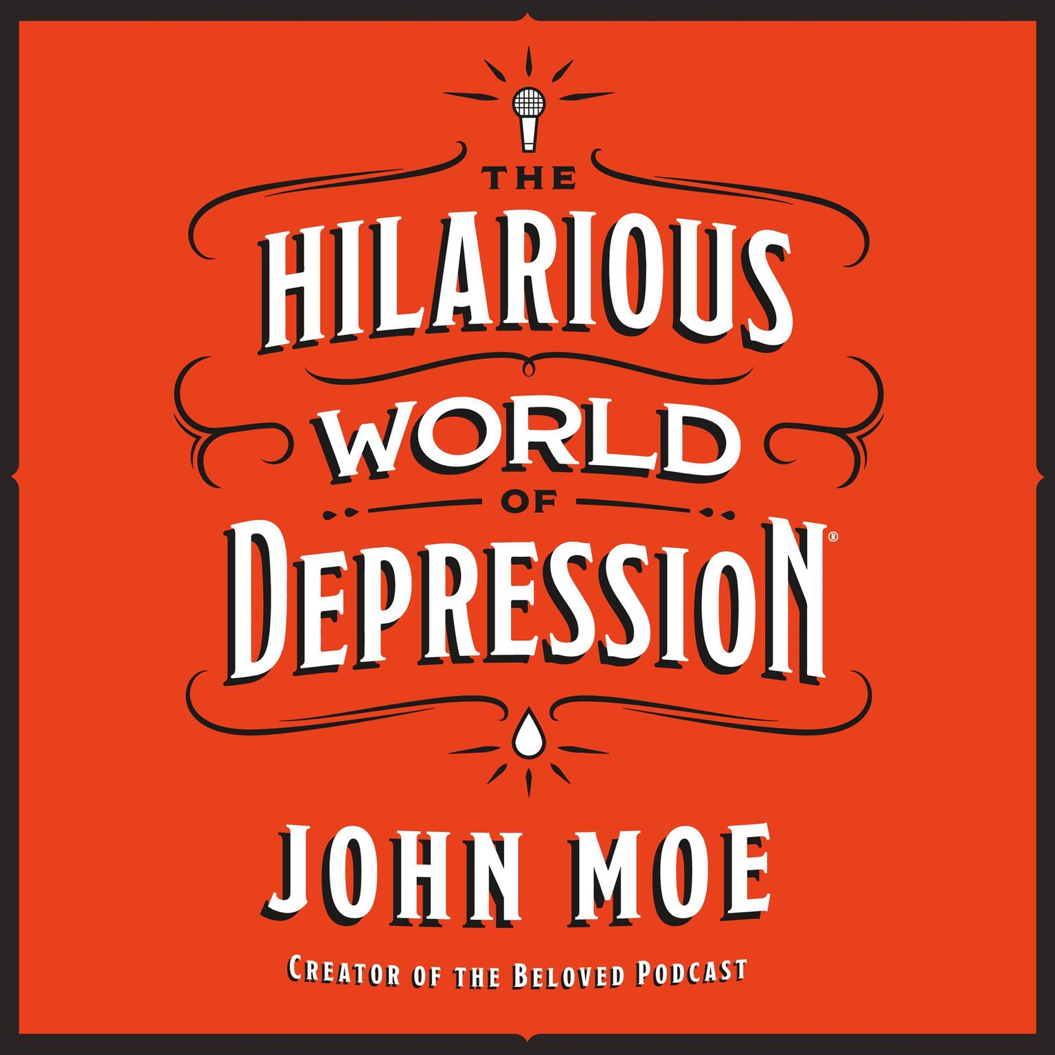The Hilarious World of Depression Audiobook, by John Moe