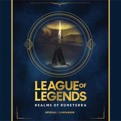 League of Legends: Realms of Runeterra (Official Companion): Realms of Runeterra (Official Companion) Audiobook, by Riot Games