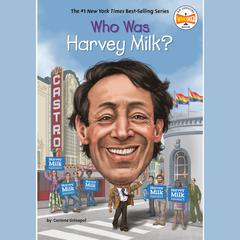 Who Was Harvey Milk? Audiobook, by Corinne A. Grinapol