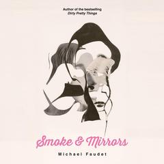 Smoke & Mirrors Audiobook, by Michael Faudet