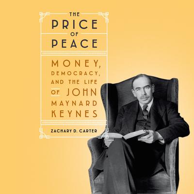 The Price of Peace: Money, Democracy, and the Life of John Maynard Keynes Audiobook, by 