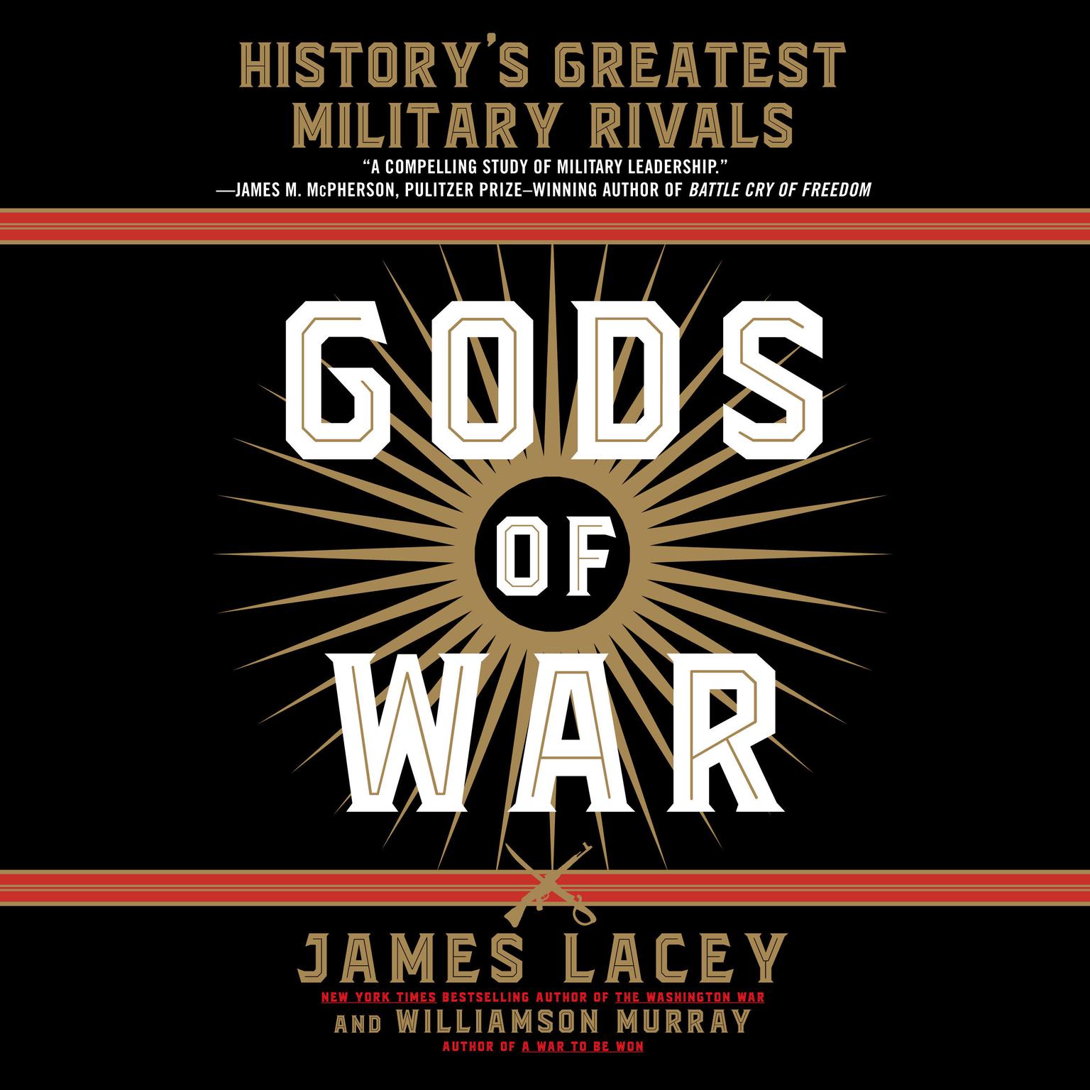 Gods of War: Historys Greatest Military Rivals Audiobook, by James Lacey