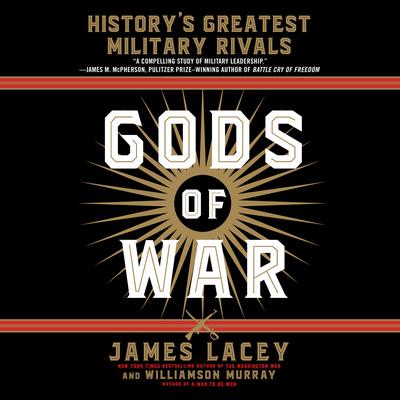 Gods of War: History's Greatest Military Rivals Audiobook, by 