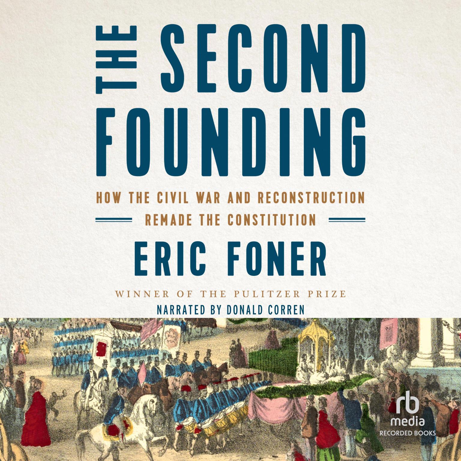 The Second Founding: How the Civil War and Reconstruction Remade the Constitution Audiobook, by Eric Foner