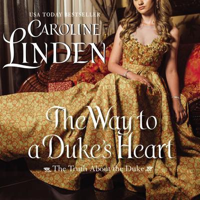The Way to a Duke's Heart: The Truth about the Duke Audiobook, by Caroline Linden