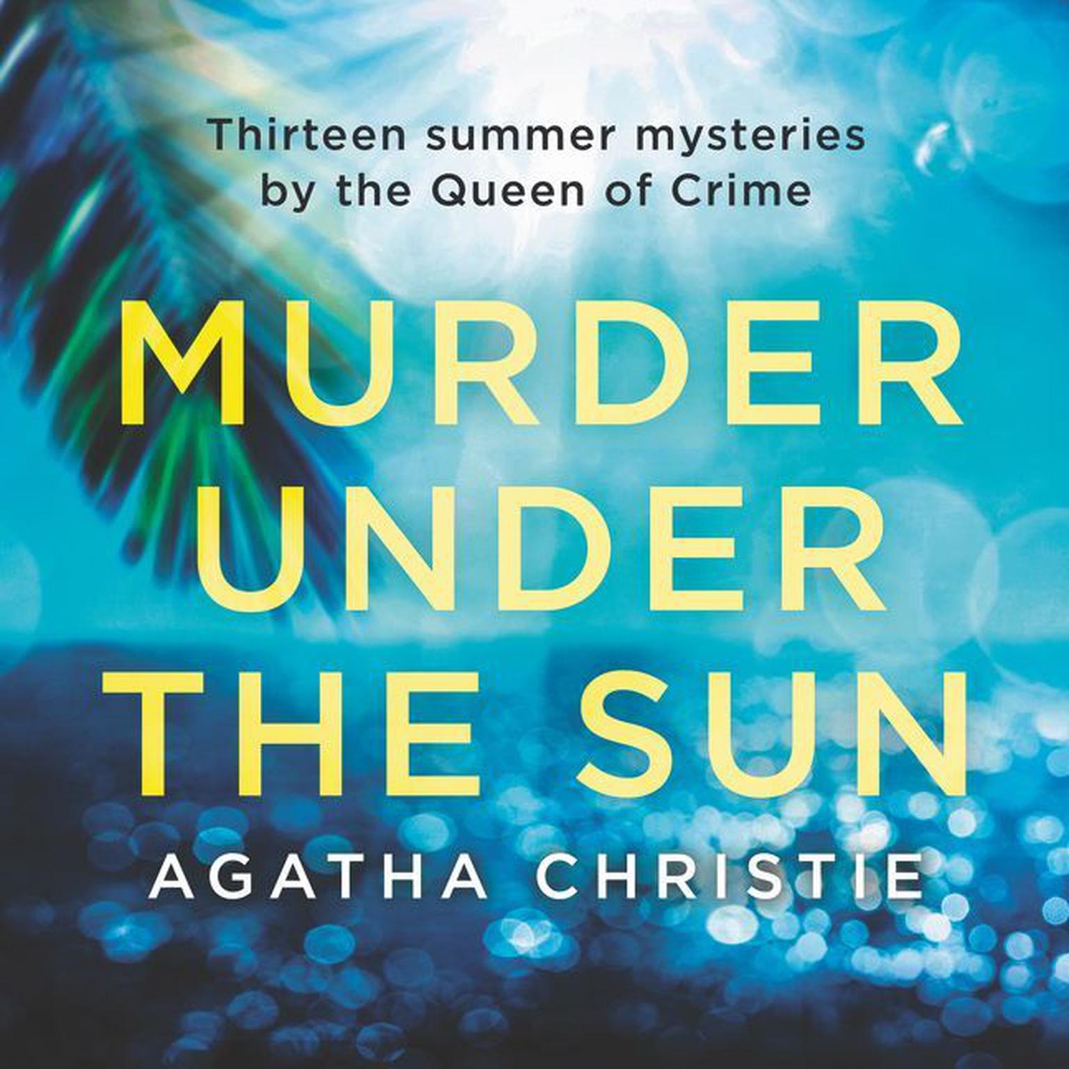 Murder Under the Sun: 13 Summer Mysteries by The Queen of Crime Audiobook, by Agatha Christie