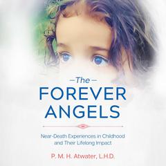 The Forever Angels: Near-Death Experiences in Childhood and Their Lifelong Impact Audiobook, by P. M. H. Atwater