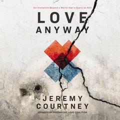Love Anyway: An Invitation Beyond a World that’s Scary as Hell Audiobook, by 