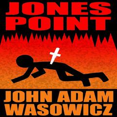 Jones Point  Audiobook, by John Adam Wasowicz  