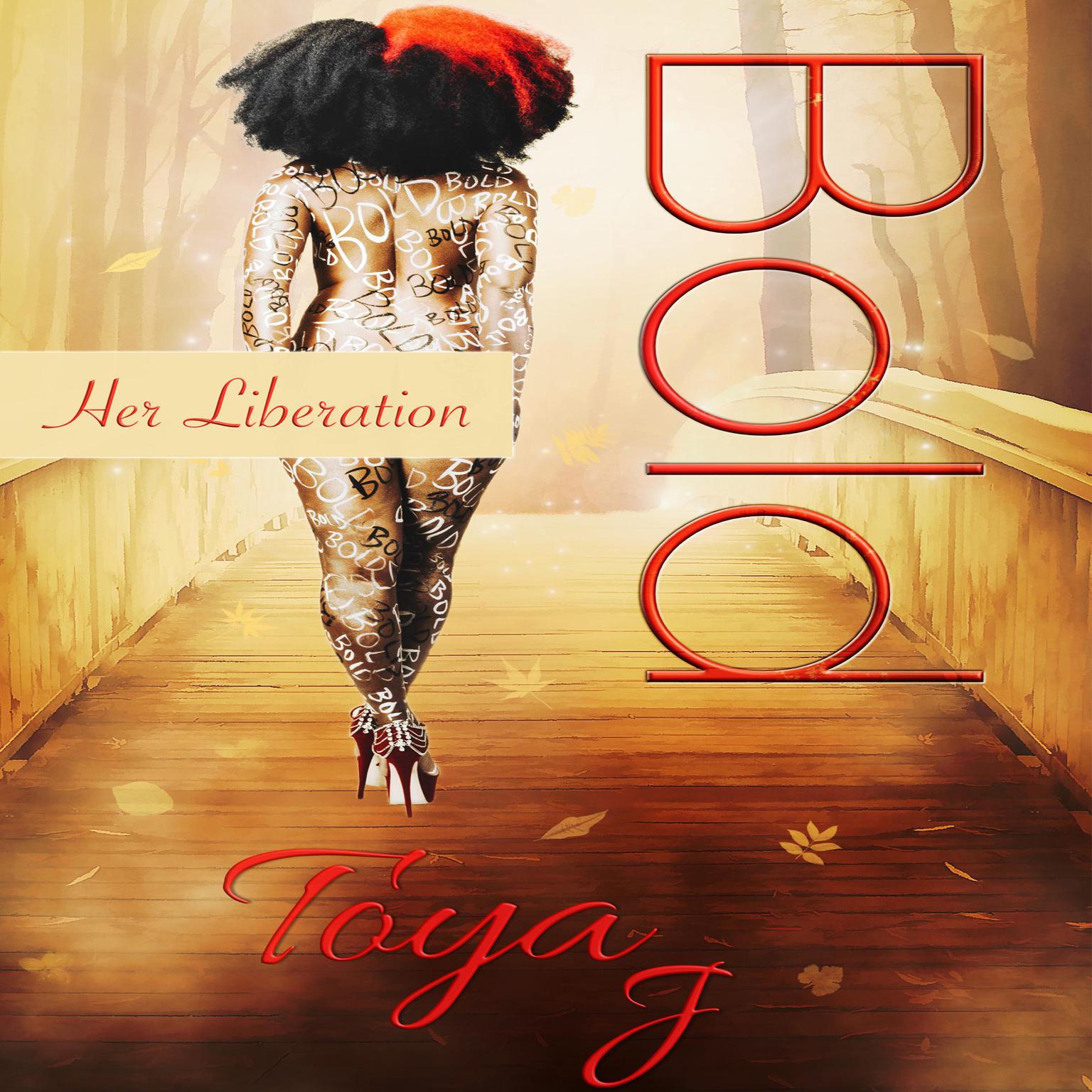 Bold: Her Liberation Audiobook, by Toya J