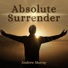 Absolute Surrender Audiobook, by Andrew Murray