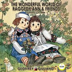 The Wonderful World of Raggedy Ann & Friends Audiobook, by Johnny Gruelle