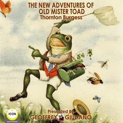 The New Adventures Of Old Mr. Toad Audiobook, by Thornton W. Burgess