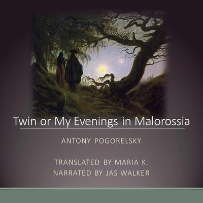 Twin or My Evenings in Malorossia Audiobook, by Antony Pogorelsky