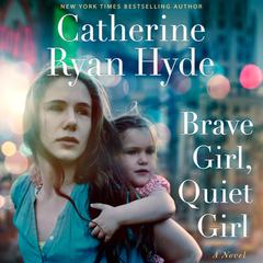 Brave Girl, Quiet Girl: A Novel Audiobook, by Catherine Ryan Hyde