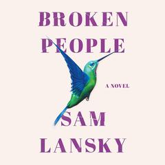 Broken People: A Novel Audiobook, by Sam Lansky