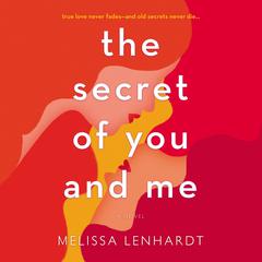 The Secret of You and Me: A Novel Audiobook, by Melissa Lenhardt
