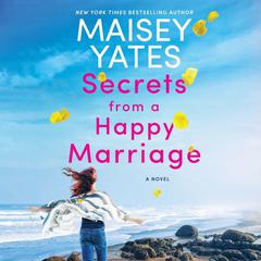 Secrets from a Happy Marriage Audiobook, by Maisey Yates