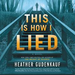 This Is How I Lied: A Novel Audiobook, by Heather Gudenkauf