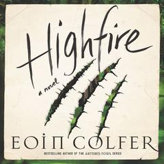 Highfire: A Novel Audiobook, by Eoin Colfer
