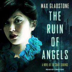 The Ruin of Angels Audiobook, by Max Gladstone