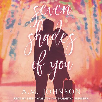 Seven Shades of You Audiobook, by A.M. Johnson