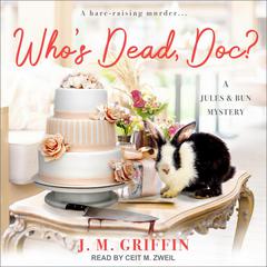 Who’s Dead, Doc? Audiobook, by J.M. Griffin