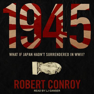 1945: A Novel Audiobook, by Robert Conroy