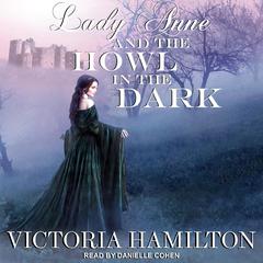 Lady Anne and the Howl in the Dark Audiobook, by Victoria Hamilton