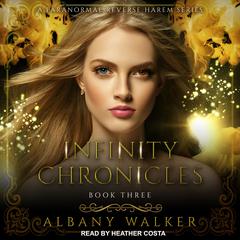 Infinity Chronicles Book Three: A Paranormal Reverse Haram Audiobook, by Albany Walker