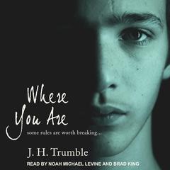 Where You Are Audiobook, by J.H. Trumble