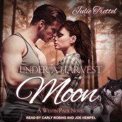 Under a Harvest Moon: A Westin Pack Prequel Audiobook, by Julie Trettel
