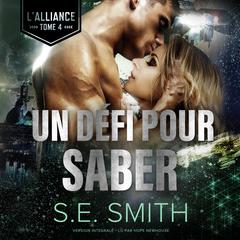 Un Défi pour Saber: L’Alliance, Tome 4 Audiobook, by S.E. Smith