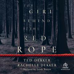 The Girl Behind the Red Rope Audiobook, by Ted Dekker