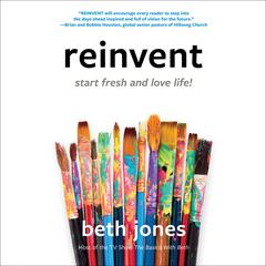 Reinvent: Start Fresh and Love Life! Audiobook, by Beth Jones