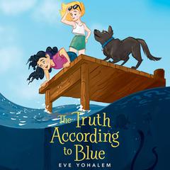 The Truth According to Blue Audiobook, by Eve Yohalem