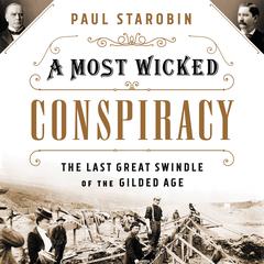 A Most Wicked Conspiracy: The Last Great Swindle of the Gilded Age Audiobook, by Paul Starobin