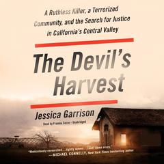 The Devil's Harvest: A Ruthless Killer, a Terrorized Community, and the Search for Justice in California's Central Valley Audiobook, by 