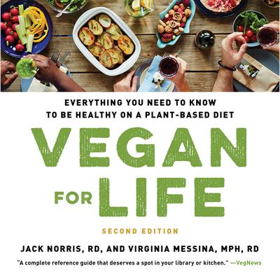 Vegan for Life: Everything You Need to Know to Be Healthy on a Plant-based Diet Audiobook, by 