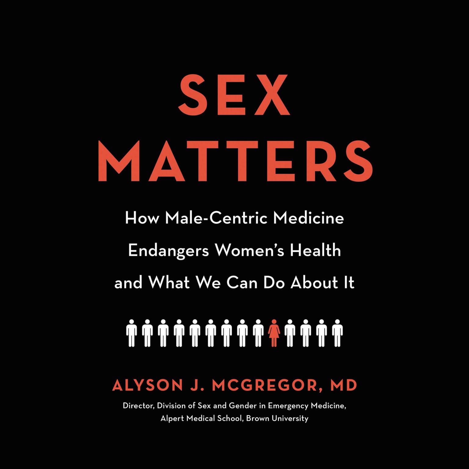 Sex Matters: How Male-Centric Medicine Endangers Womens Health and What We Can Do About It Audiobook, by Alyson J. McGregor