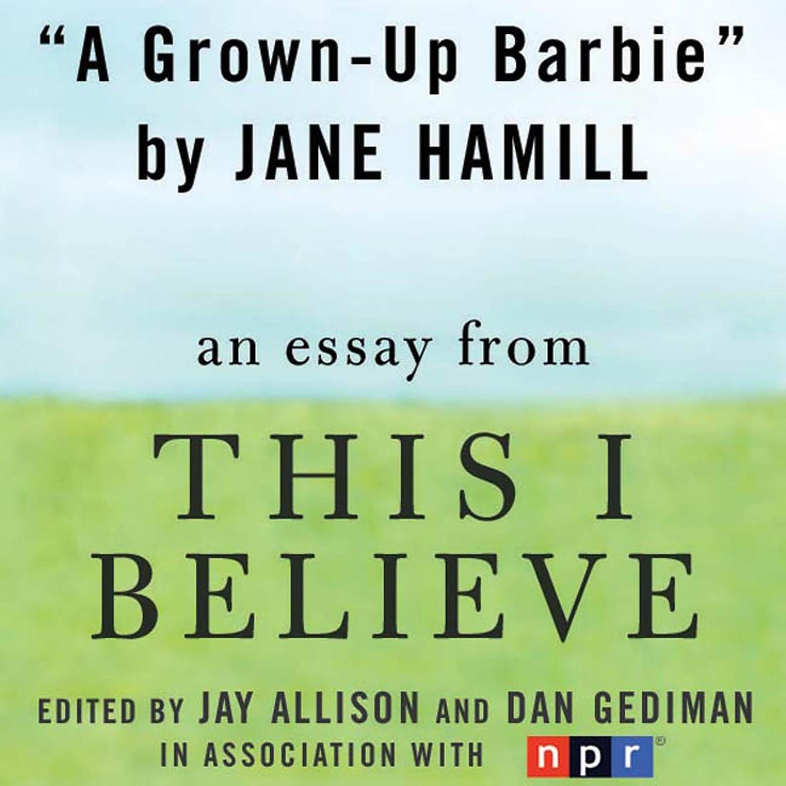 A Grown-Up Barbie: A ‘This I Believe’ Essay Audiobook