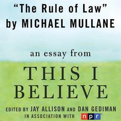 The Rule of Law: A This I Believe Essay Audiobook, by Michael Mullane