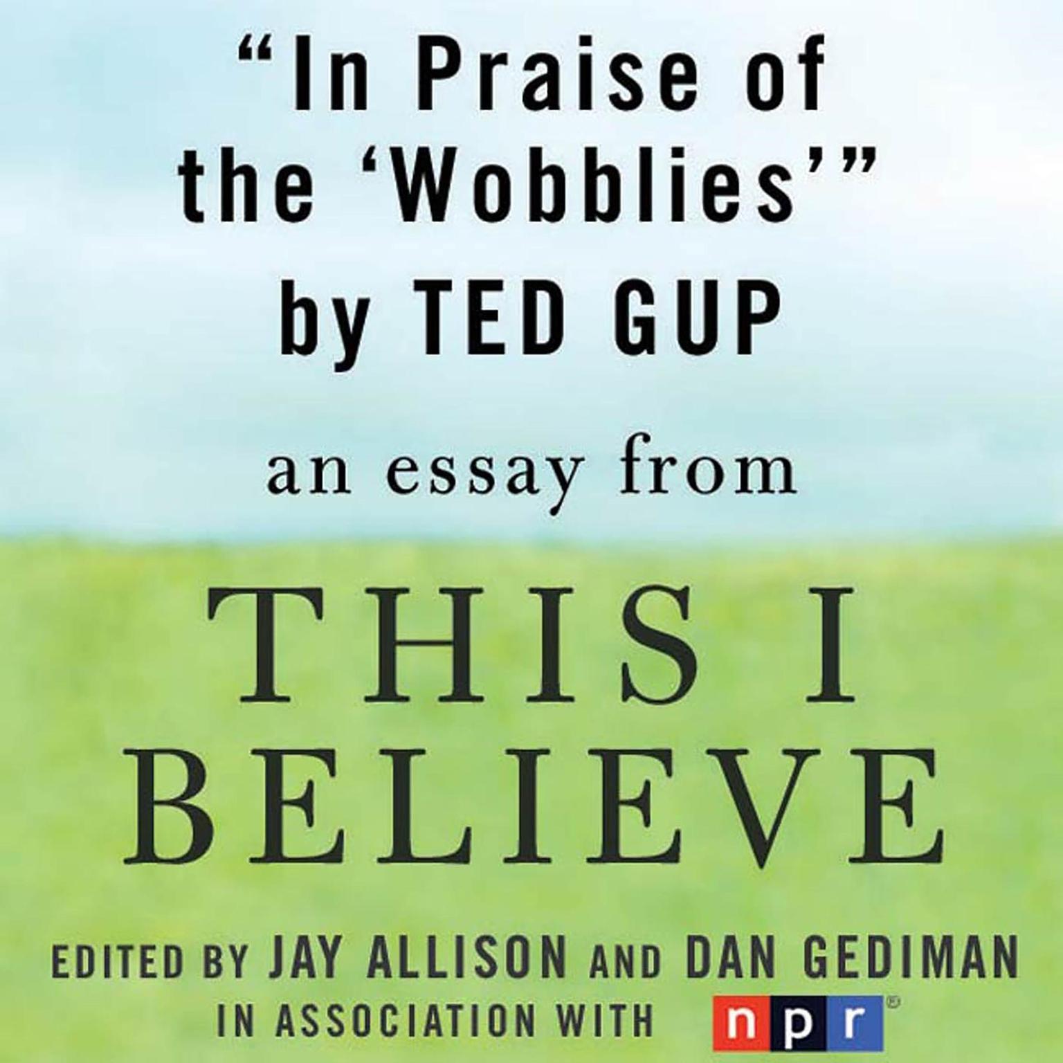 In Praise of the Wobblies: A This I Believe Essay Audiobook, by Ted Gup