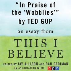 In Praise of the Wobblies: A This I Believe Essay Audiobook, by Ted Gup